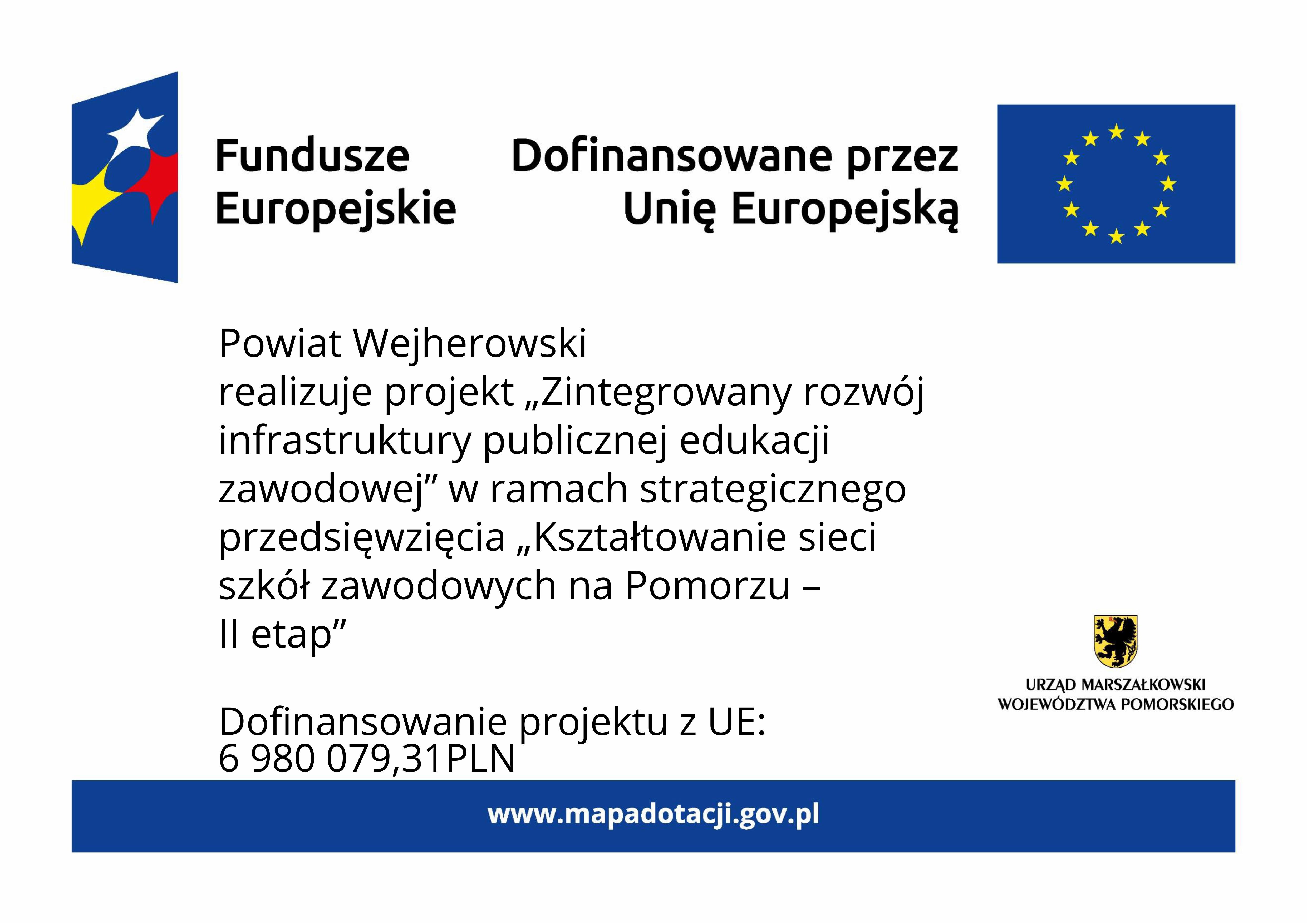 „Zintegrowany rozwój infrastruktury publicznej edukacji zawodowej” w ramach strategicznego przedsięwzięcia „Kształtowanie sieci szkół zawodowych na Pomorzu – II etap”.